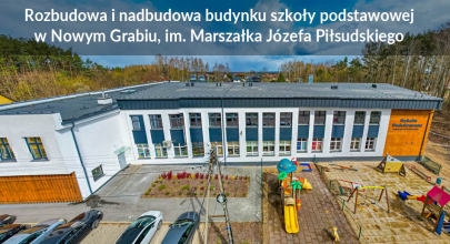 Zakończenie rozbudowy i nadbudowy budynku Szkoły Podstawowej w Nowym Grabiu