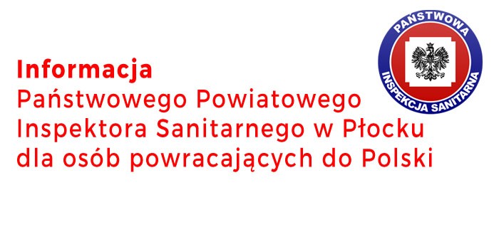 Informacja Państwowego Powiatowego Inspektora Sanitarnego w Płocku dla osób powracających do Polski